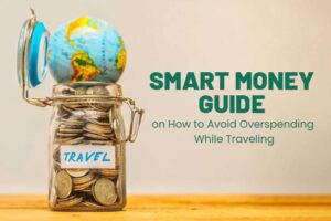 How to Avoid Overspending While Traveling