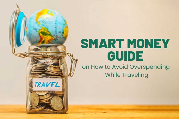 How to Avoid Overspending While Traveling